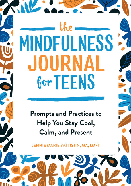 Mindfulness Journal for Teens: Prompts and Practices to Help You Stay Cool, Calm, and Present - Ingram