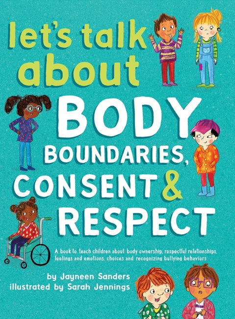Let's Talk About Body Boundaries, Consent and Respect: Teach children about body ownership, respect, feelings, choices and recognizing bullying behavi - Ingram