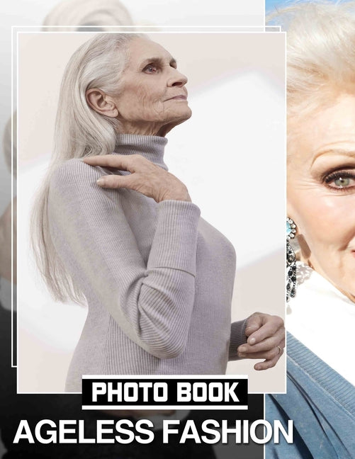 Ageless Fashion Photo Book: Timeless Style Showcase Featuring 40 Stunning Images For Fashion Lovers And Enthusiasts - Ingram