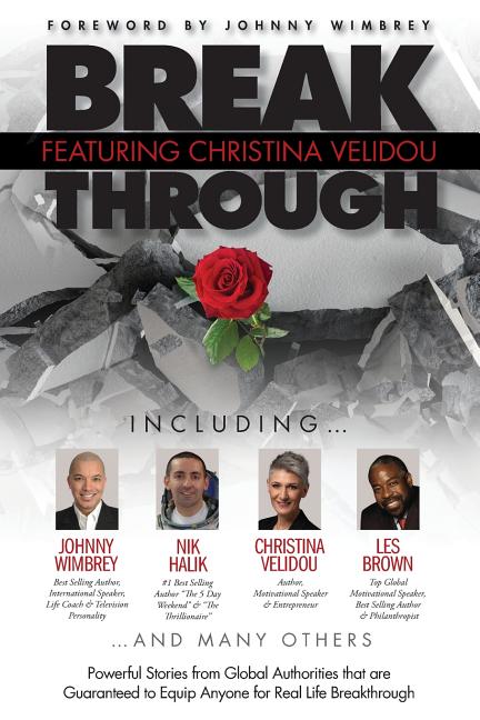 Break Through Featuring Christina Velidou: Powerful Stories from Global Authorities that are Guaranteed to Equip Anyone for Real Life Breakthroughs - Ingram