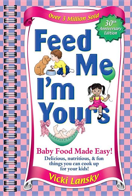 Feed Me I'm Yours: Baby Food Made Easy (Revised) - Ingram