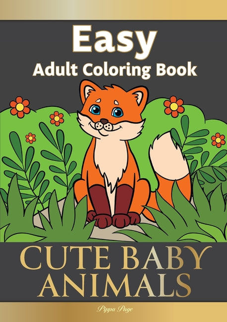 Easy Adult Coloring Book CUTE BABY ANIMALS: Simple, Relaxing, Adorable Animal Scenes. The Perfect Coloring Companion For Seniors, Beginners & Anyone W - Ingram