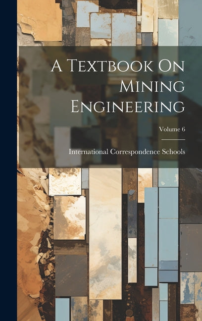 Textbook On Mining Engineering; Volume 6 - Ingram