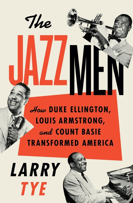 Jazzmen: How Duke Ellington, Louis Armstrong, and Count Basie Transformed America - Ingram