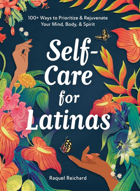 Self-Care for Latinas: 100+ Ways to Prioritize & Rejuvenate Your Mind, Body, & Spirit - Ingram
