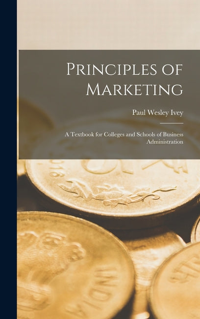 Principles of Marketing: A Textbook for Colleges and Schools of Business Administration - Ingram