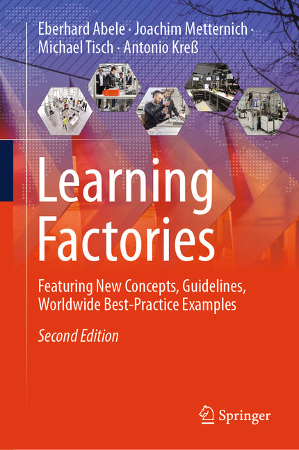 Learning Factories: Featuring New Concepts, Guidelines, Worldwide Best-Practice Examples (Second 2024) - Ingram