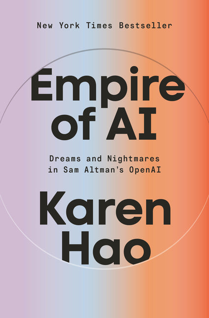 Empire of AI: Dreams and Nightmares in Sam Altman's OpenAI - Ingram