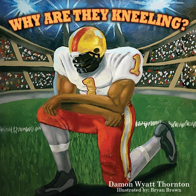 Why Are They Kneeling? - Ingram