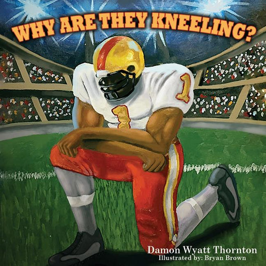 Why Are They Kneeling? - Ingram