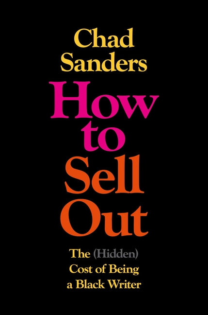 How to Sell Out: The (Hidden) Cost of Being a Black Writer - Ingram