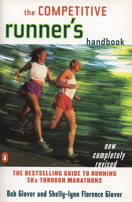 Competitive Runner's Handbook: The Bestselling Guide to Running 5ks Through Marathons (Revised) - Ingram