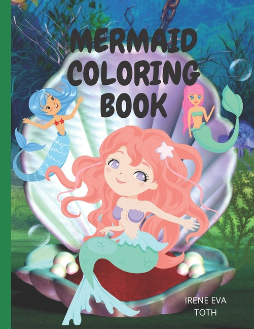 Mermaid Coloring Book: Amazing Fantasy Mermaid Coloring Designs- Easy Fun and Cute Coloring Pages Featuring Mermaid & Sea Animals - Mermaid C - Ingram
