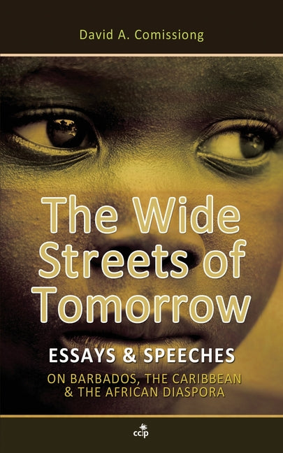 Wide Streets of Tomorrow: Essays & Speeches on Barbados, the Caribbean, and the African Diaspora - Ingram