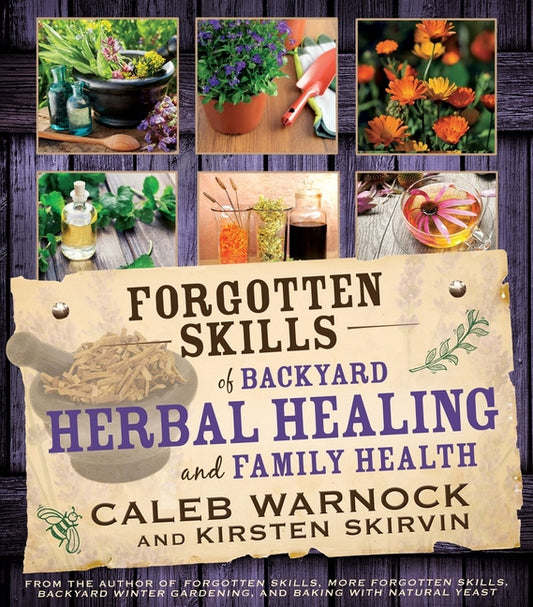 Forgotten Skills of Backyard Herbal Healing and Family Health - Ingram