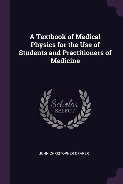 Textbook of Medical Physics for the Use of Students and Practitioners of Medicine - Ingram