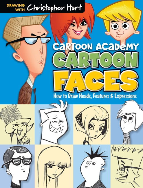 Cartoon Faces: How to Draw Heads, Features & Expressions - Ingram
