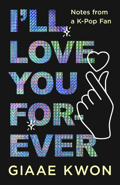 I'll Love You Forever: Notes from a K-Pop Fan - Ingram