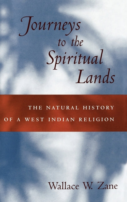 Journeys to the Spiritual Lands: The Natural History of a West Indian Religion - Ingram