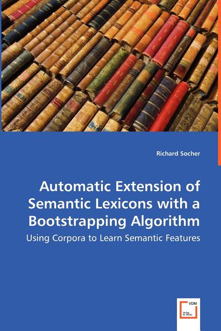 Automatic Extension of Semantic Lexicons with a Bootstrapping Algorithm - Using Corpora to Learn Semantic Features - Ingram