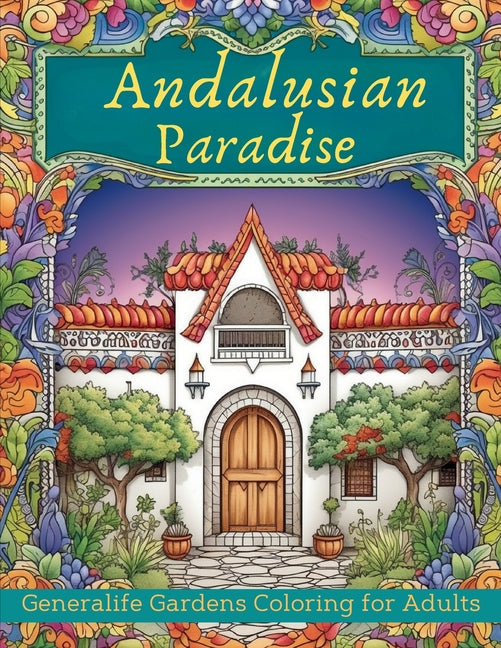 Andalusian Paradise: Generalife Gardens Coloring for Adults: Discover Tranquility in Andalusian Paradise - Relaxing Designs Featuring Histo - Ingram