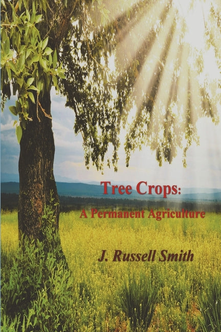 Tree Crops: A Permanent Agriculture - Ingram