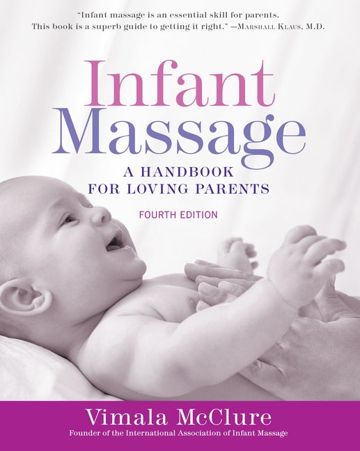 Infant Massage (Fourth Edition): A Handbook for Loving Parents (Revised) - Ingram