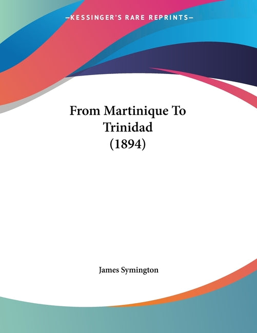 From Martinique To Trinidad (1894) - Ingram