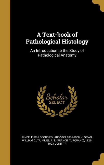 Text-book of Pathological Histology: An Introduction to the Study of Pathological Anatomy - Ingram