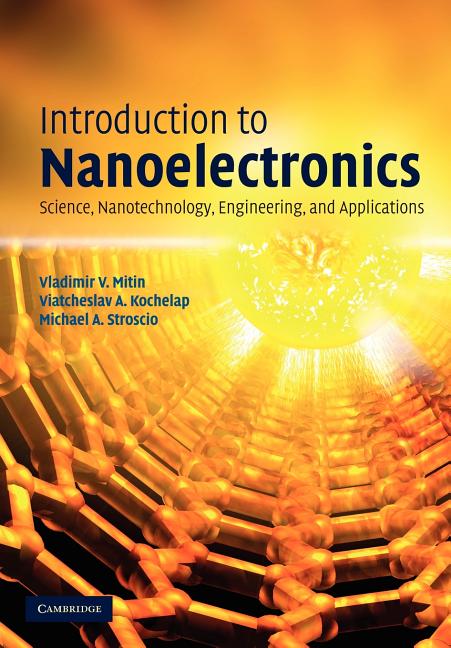 Introduction to Nanoelectronics: Science, Nanotechnology, Engineering, and Applications - Ingram