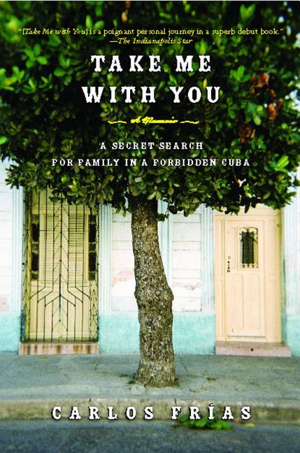 Take Me with You: A Secret Search for Family in a Forbidden Cuba - Ingram