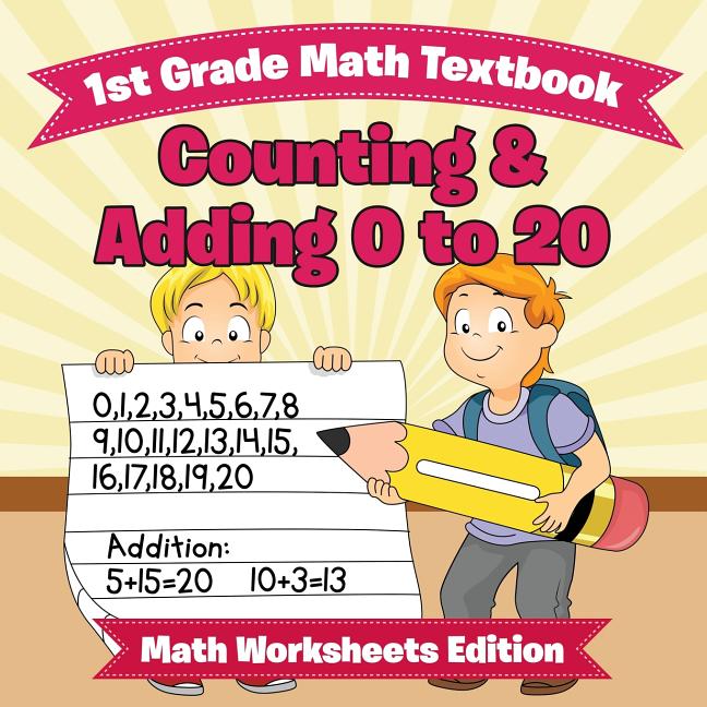 1st Grade Math Textbook: Counting & Adding 0 to 20 Math Worksheets Edition - Ingram