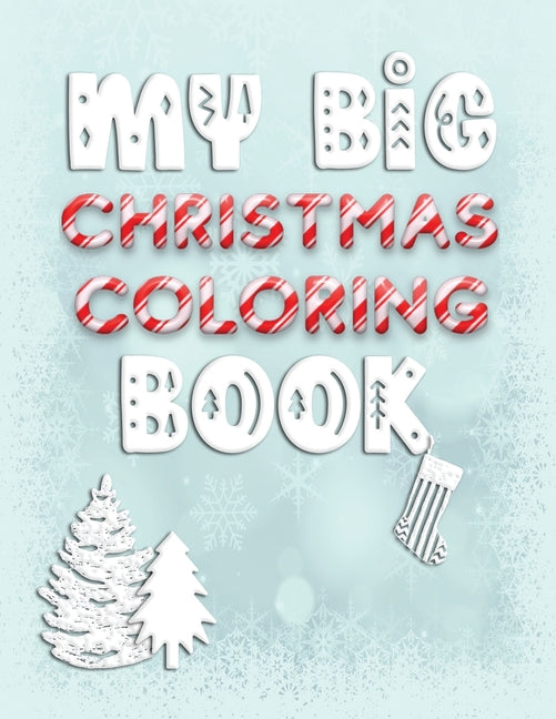 My Big Christmas Coloring Book: Holiday Activity Color Workbook for Toddlers & Children Ages 1-3 featuring Letters Numbers Shapes and Colors - Ingram