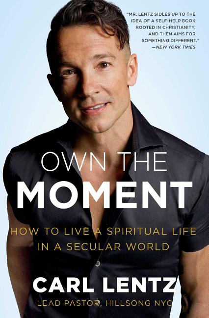 Own the Moment: How to Live a Spiritual Life in a Secular World - Ingram