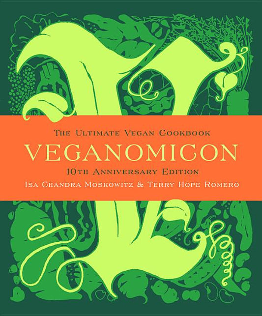 Veganomicon (10th Anniversary Edition): The Ultimate Vegan Cookbook (Special) - Ingram