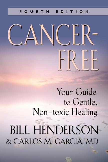Cancer-Free: Your Guide to Gentle, Non-Toxic Healing [Fifth Edition] - Ingram