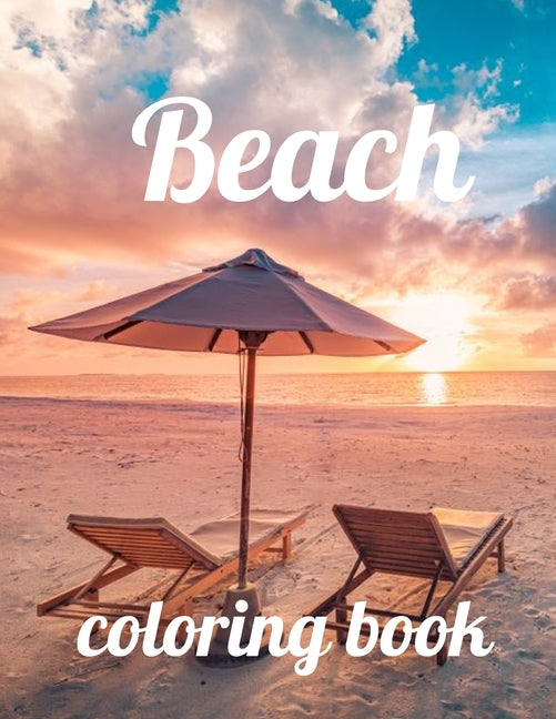 Beach coloring book: Beach coloring book, beach coloring book for adults and kids, An Adult Coloring Book Featuring Fun and Relaxing Beach - Ingram
