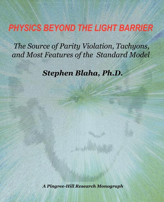 Physics Beyond the Light Barrier: The Source of Parity Violation, Tachyons, and a Derivation of Standard Model Features (Revised) - Ingram