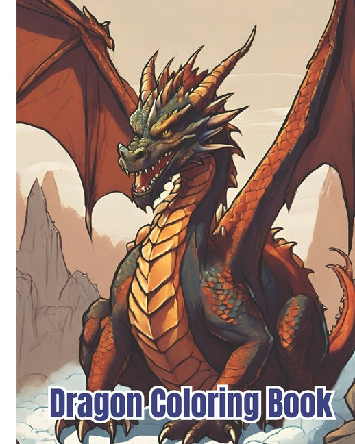 Dragon Coloring Book For Children: Amazing Coloring Pages For Kids, Adults and Teens With Featuring Adorable Dragons - Ingram