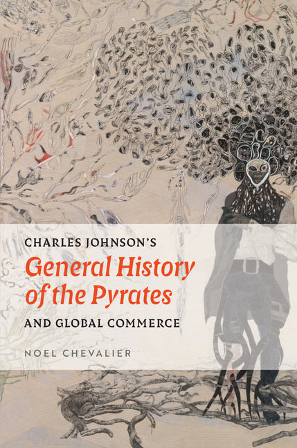 Charles Johnson's General History of the Pyrates and Global Commerce - Ingram