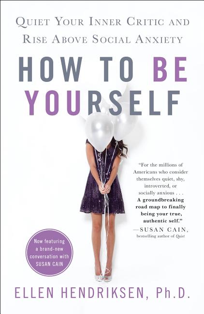 How to Be Yourself: Quiet Your Inner Critic and Rise Above Social Anxiety - Ingram