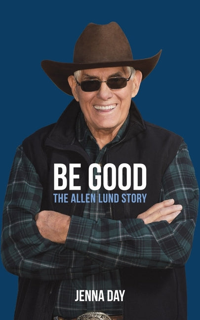 Be Good: The Allen Lund Story - Ingram
