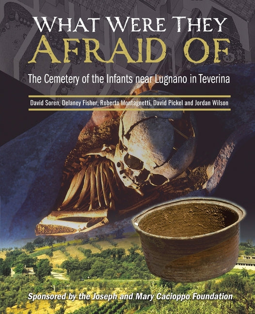 What Were They Afraid Of: The Cemetery of the Infants Near Lugnano in Treverina - Ingram