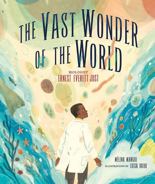 Vast Wonder of the World: Biologist Ernest Everett Just - Ingram