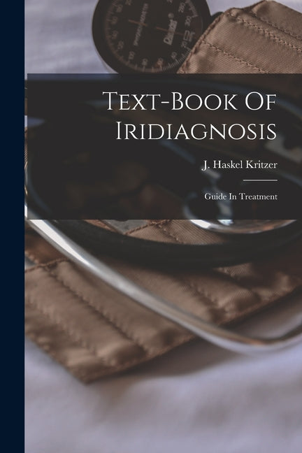 Text-book Of Iridiagnosis: Guide In Treatment - Ingram