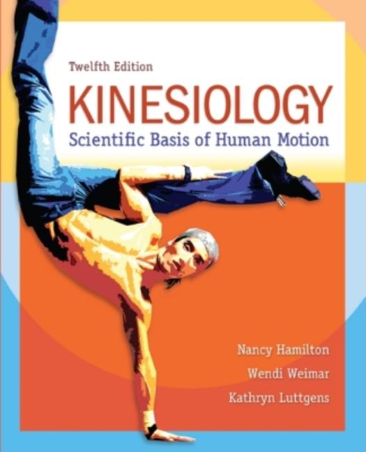 Kinesiology: Scientific Basis of Human Motion - Ingram
