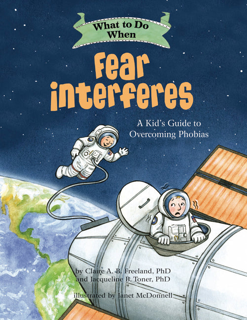 What to Do When Fear Interferes: A Kid's Guide to Overcoming Phobias - Ingram