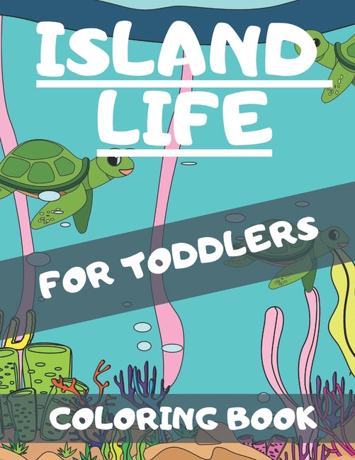 Island Life Coloring Book For Toddlers: Featuring Exotic Flowers Peaceful Island Scenes Ocean Landscapes Tropical Flower Amazing Designs - Ingram