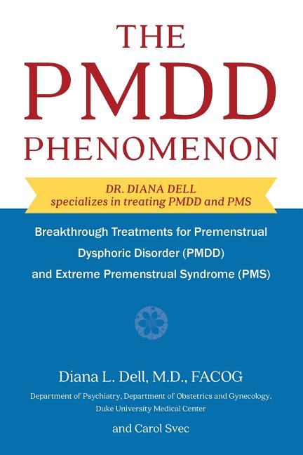 PMDD Phenomenon: Breakthrough Treatments for Premenstrual Dysphoric Disorder (PMDD) and Extreme Premenstrual Syndrome (Reprint) - Ingram