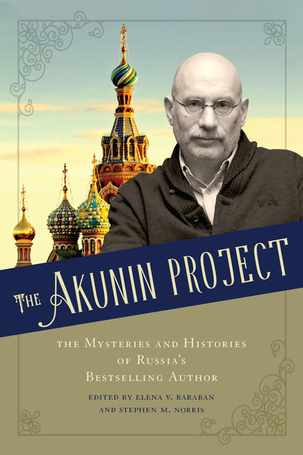Akunin Project: The Mysteries and Histories of Russia's Bestselling Author - Ingram
